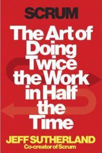 Scrum-The-Art-of-Doing-Twice-the-Work-in-Half-the-Time